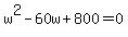 w%5E2+-+60w+%2B+800+=+0