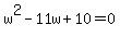 w%5E2-11w%2B10=0