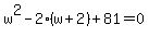w%5E2-2%28w%2B2%29%2B81=0