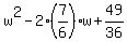 w%5E2-2%2A%287%2F6%29w%2B49%2F36+
