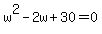 w%5E2-2w%2B30=0
