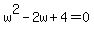 w%5E2-2w%2B4=0