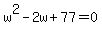w%5E2-2w%2B77=0