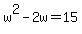w%5E2-2w=15