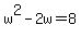 w%5E2-2w=8