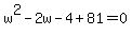 w%5E2-2w-4%2B81=0