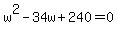 w%5E2-34w%2B240=0