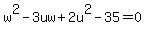 w%5E2-3uw%2B2u%5E2-35=0