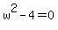 w%5E2-4=0