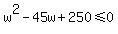 w%5E2-45w%2B250%3C=0