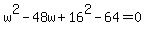 w%5E2-48w%2B16%5E2-64=0