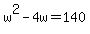 w%5E2-4w=140