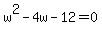 w%5E2-4w-12+=+0