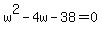 w%5E2-4w-38=0