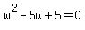 w%5E2-5w%2B5=0