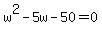 w%5E2-5w+-+50+=+0