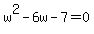 w%5E2-6w-7=0