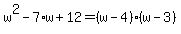 w%5E2-7%2Aw%2B12=%28w-4%29%28w-3%29