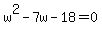 w%5E2-7w-18=0