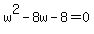 w%5E2-8w-8+=+0
