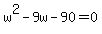 w%5E2-9w-90=0
