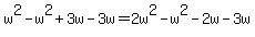 w%5E2-w%5E2%2B3w-3w+=+2w%5E2-w%5E2-2w-3w