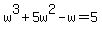 w%5E3%2B5w%5E2-w=5