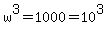 w%5E3=1000=10%5E3
