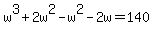 w%5E3+%2B+2w%5E2+-+w%5E2+-+2w+=+140