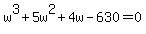 w%5E3+%2B+5w%5E2+%2B+4w+-+630+=+0