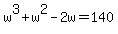 w%5E3+%2B+w%5E2+-+2w+=+140