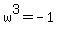 w%5E3+=+-1