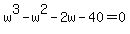 w%5E3-w%5E2-2w-40=0