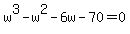 w%5E3-w%5E2-6w-70=0