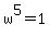 w%5E5=1