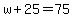 w+%2B+25+=+75