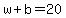 w+%2B+b++=+20