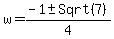 w+=+%28-1+%2B-+Sqrt%287%29%29%2F4