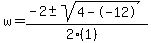 w+=+%28-2+%2B-+sqrt%28+4--12+%29%29%2F%282%281%29%29