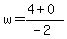 w+=+%284+%2B+0%29%2F%28-2%29