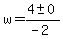 w+=+%284+%2B-+0%29%2F%28-2%29