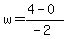 w+=+%284+-+0%29%2F%28-2%29