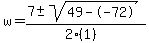 w+=+%287+%2B-+sqrt%28+49--72+%29%29%2F%282%281%29%29