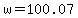 w+=+100.07