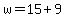 w+=+15+%2B+9
