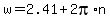 w+=+2.41+%2B+2pi%2An