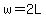 w+=+2L