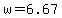 w+=+6.67