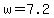 w+=+7.2