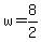 w+=+8%2F2